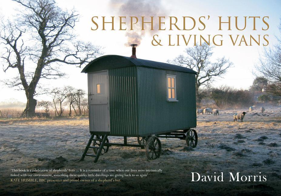 Cover: 9781445621364 | Shepherds' Huts &amp; Living Vans | David Morris | Taschenbuch | Englisch