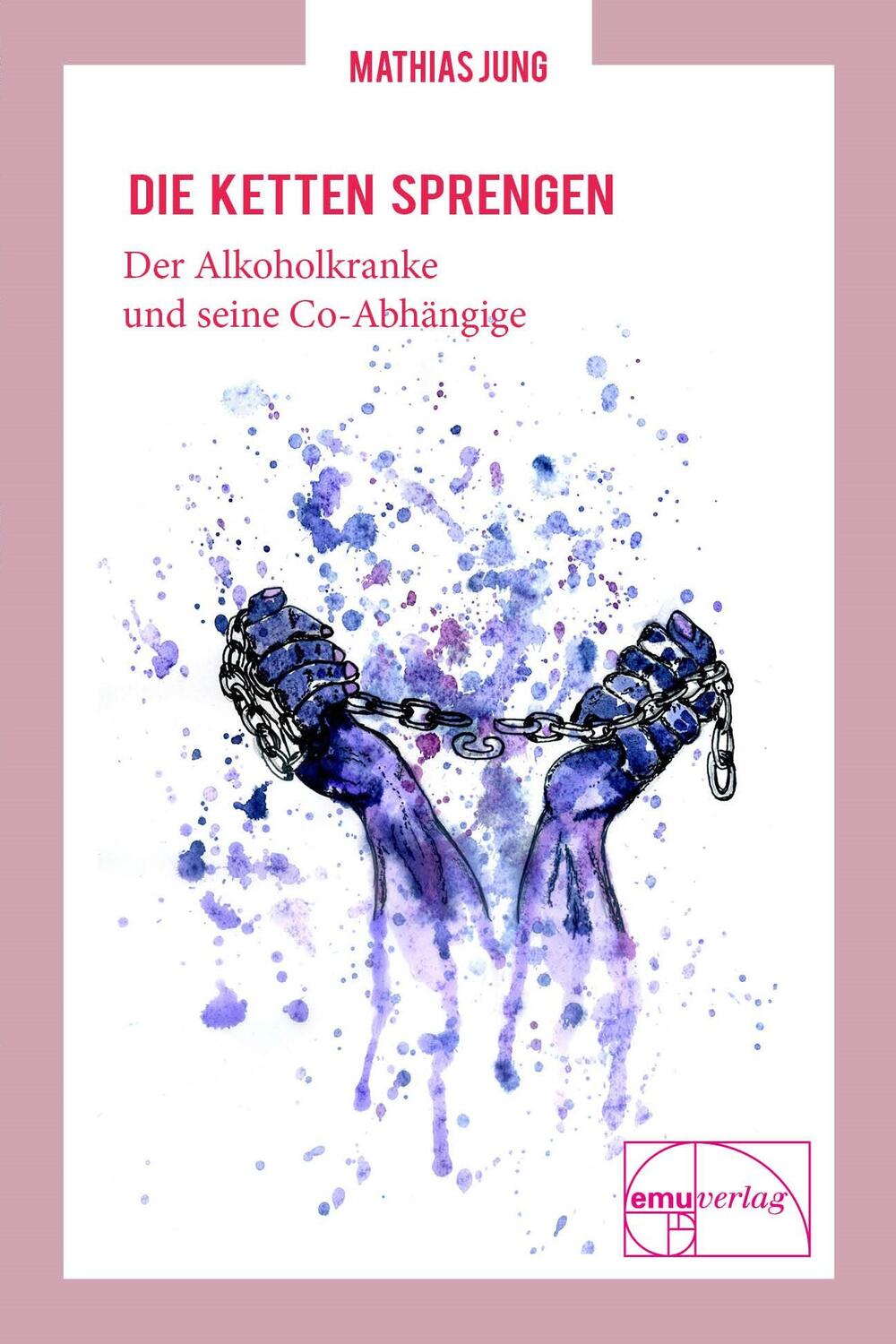 Cover: 9783891892305 | Die Ketten sprengen | Der Alkoholiker und seine Co-Abhängige | Buch