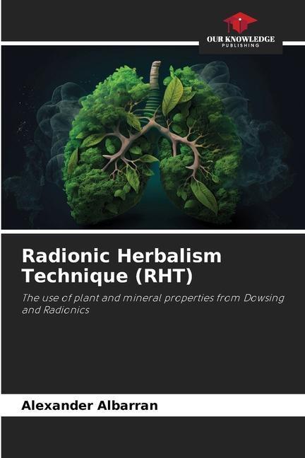 Cover: 9786206467212 | Radionic Herbalism Technique (RHT) | Alexander Albarrán | Taschenbuch