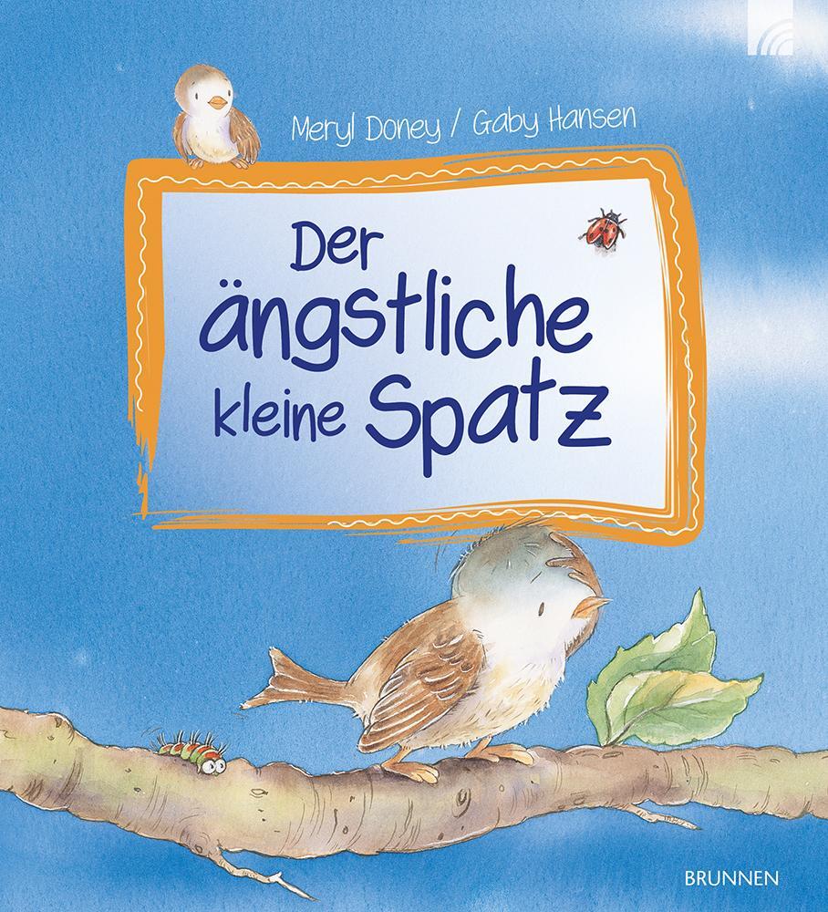 Cover: 9783765559907 | Der ängstliche kleine Spatz | Meryl Doney | Buch | 32 S. | Deutsch