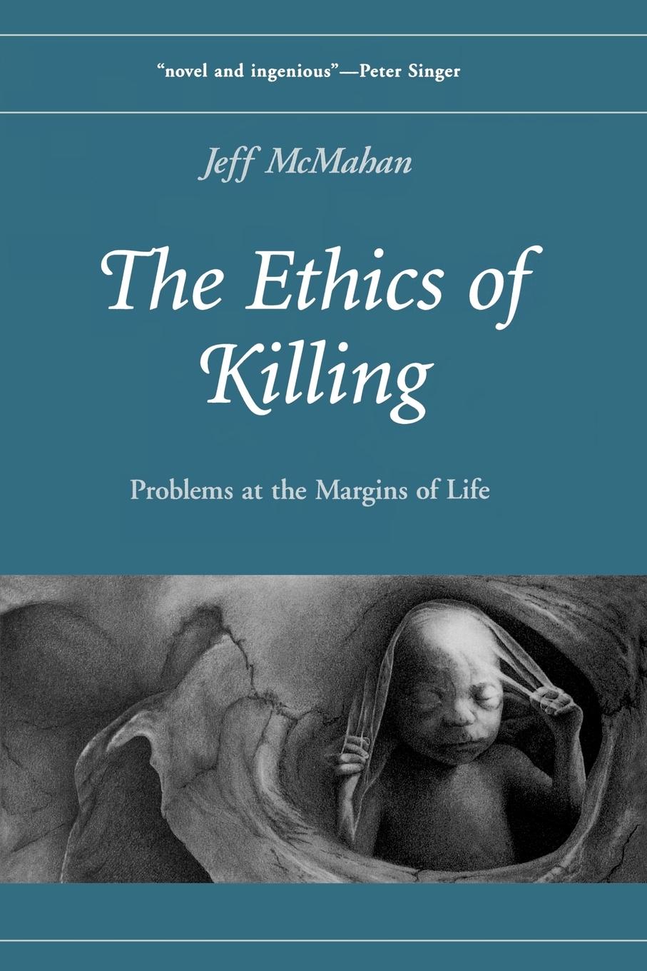 Cover: 9780195169829 | The Ethics of Killing | Problems at the Margins of Life | Jeff Mcmahan