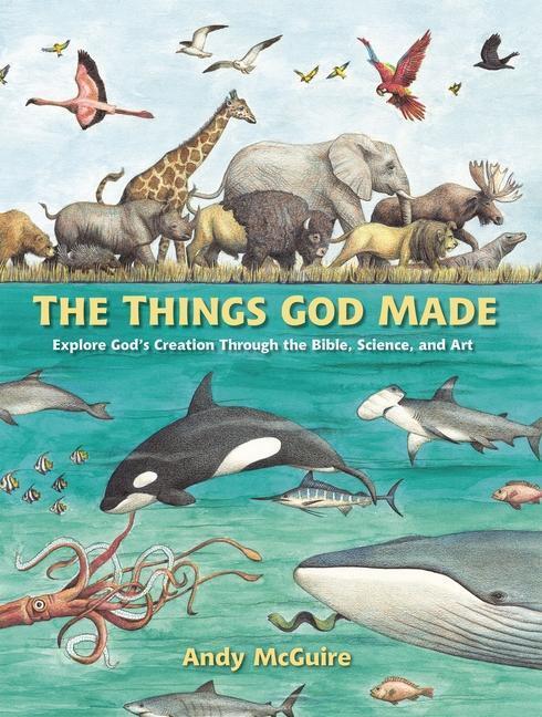 Cover: 9780310771272 | The Things God Made | Andy McGuire | Buch | Gebunden | Englisch | 2023