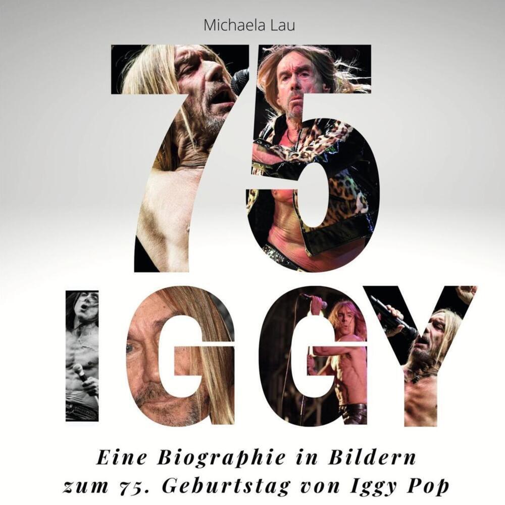 Cover: 9783750516540 | Iggy Pop | Eine Biographie in Bildern zum 75. Geburtstag von Iggy Pop