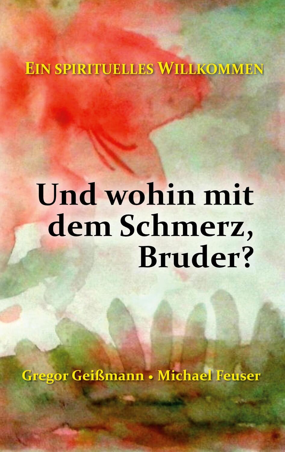 Cover: 9783756204106 | Und wohin mit dem Schmerz, Bruder? | Ein spirituelles Willkommen