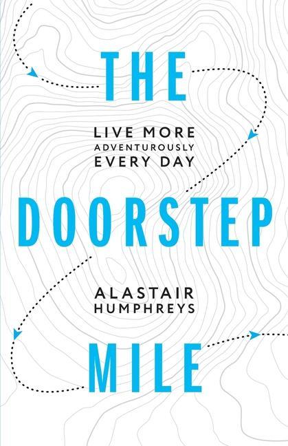 Cover: 9781916308800 | The Doorstep Mile | Alastair Humphreys | Taschenbuch | Englisch | 2019