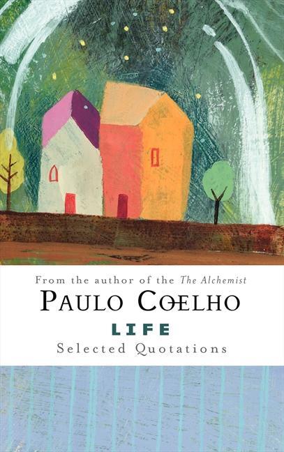 Cover: 9780061374814 | Life | Selected Quotations | Paulo Coelho | Buch | Englisch | 2007