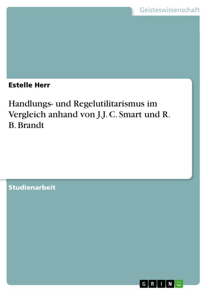 Cover: 9783668016675 | Handlungs- und Regelutilitarismus im Vergleich anhand von J.J. C....