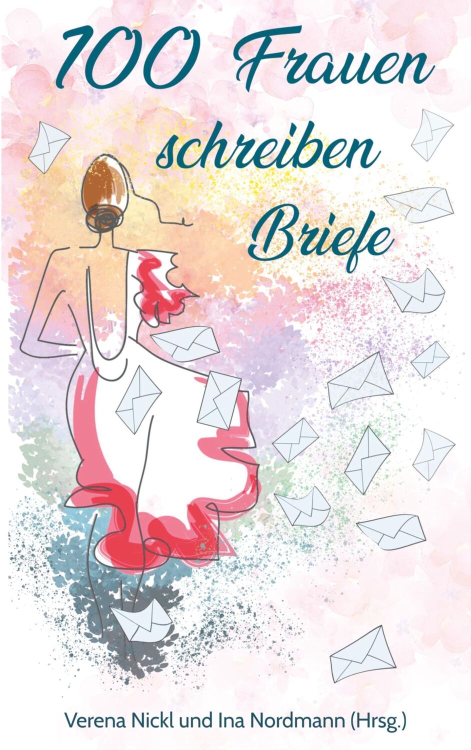 Cover: 9783752822786 | 100 Frauen schreiben Briefe an das Leben | Verena Nickl (u. a.) | Buch