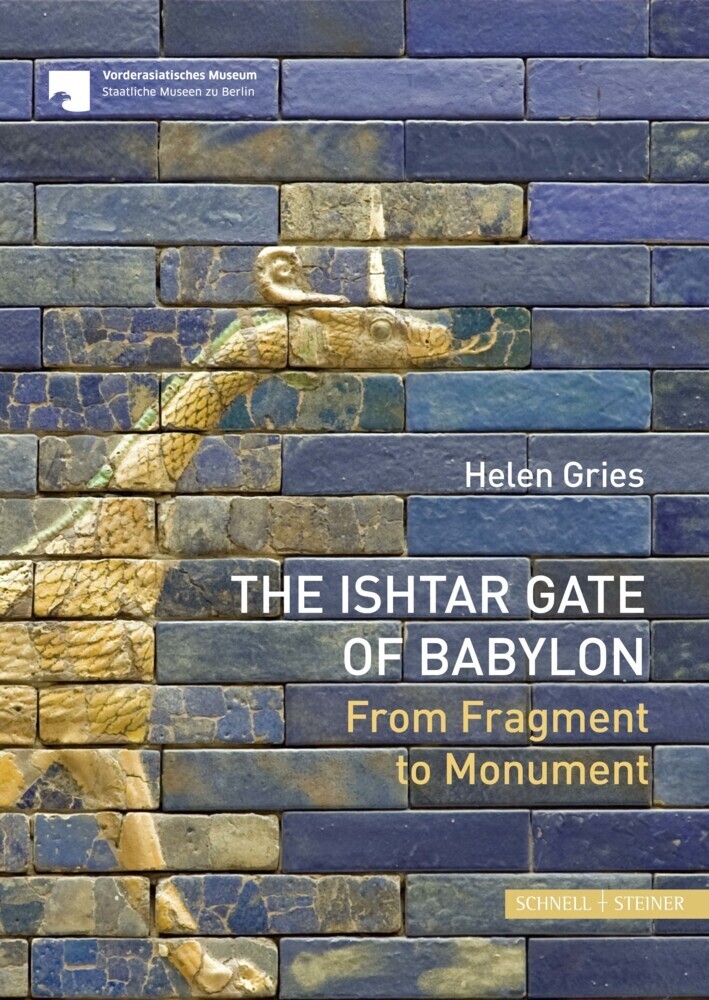 Cover: 9783795437268 | The Ishtar Gate of Babylon | From Fragment to Monument | Helen Gries