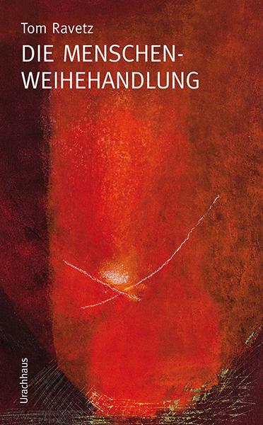 Cover: 9783825151966 | Die Menschenweihehandlung | Tom Ravetz | Taschenbuch | 96 S. | Deutsch