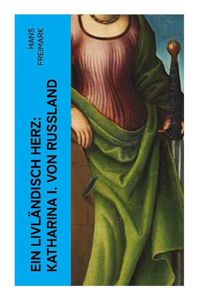 Cover: 9788027368839 | Ein livländisch Herz: Katharina I. von Russland | Historischer Roman