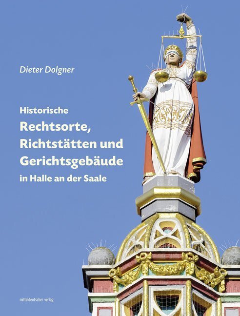 Cover: 9783954629862 | Historische Rechtsorte, Richtstätten und Gerichtsgebäude in Halle...