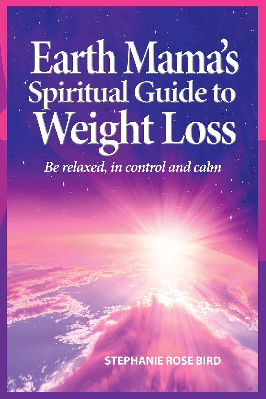 Cover: 9780995547841 | Earth Mama's Spiritual Guide to Weight Loss | Stephanie Rose Bird