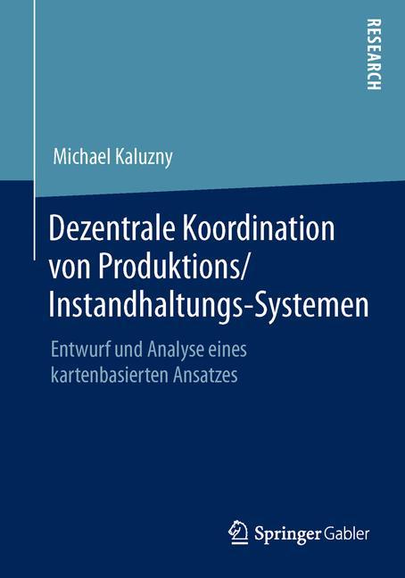 Cover: 9783658071721 | Dezentrale Koordination von Produktions/Instandhaltungs-Systemen