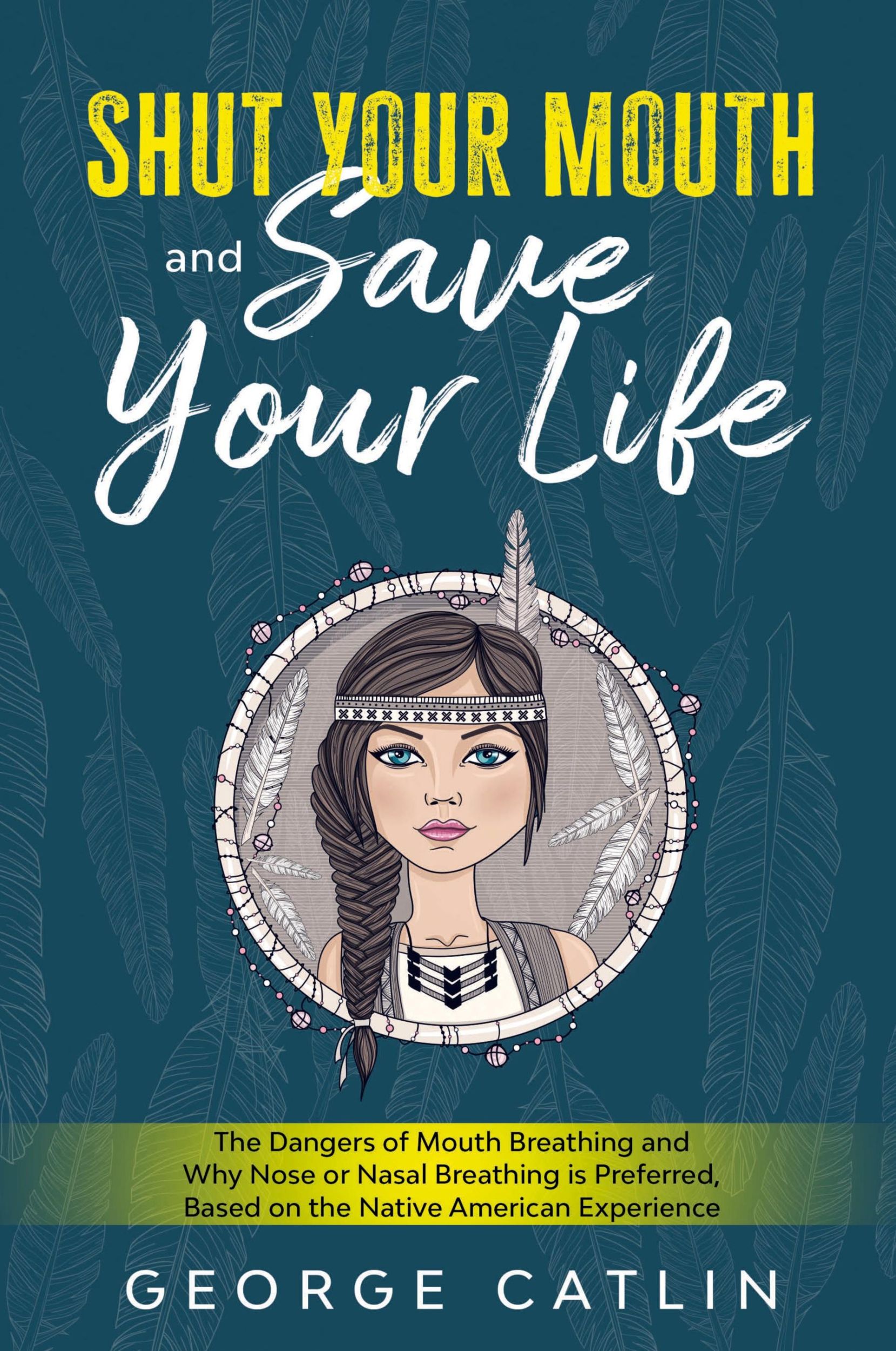 Cover: 9781611047141 | Shut Your Mouth and Save Your Life | George Catlin | Taschenbuch