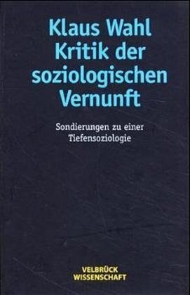 Cover: 9783934730168 | Kritik der soziologischen Vernunft | Klaus Wahl | Buch | Gebunden