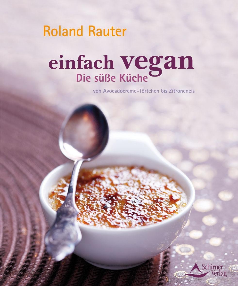 Cover: 9783843410816 | Einfach vegan - Die süße Küche | Roland Rauter | Taschenbuch | 232 S.