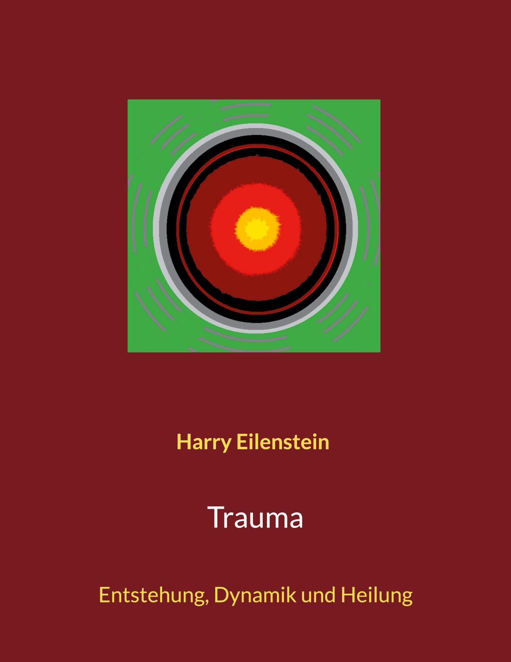 Cover: 9783769317268 | Trauma | Entstehung, Dynamik und Heilung | Harry Eilenstein | Buch