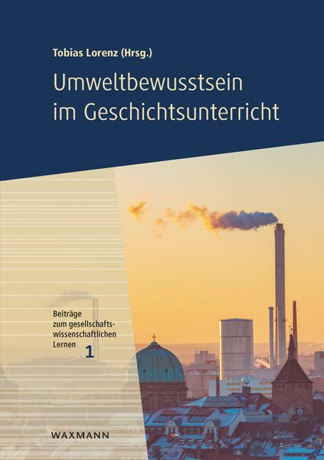 Cover: 9783830949060 | Umweltbewusstsein im Geschichtsunterricht | Tobias Lorenz | Buch