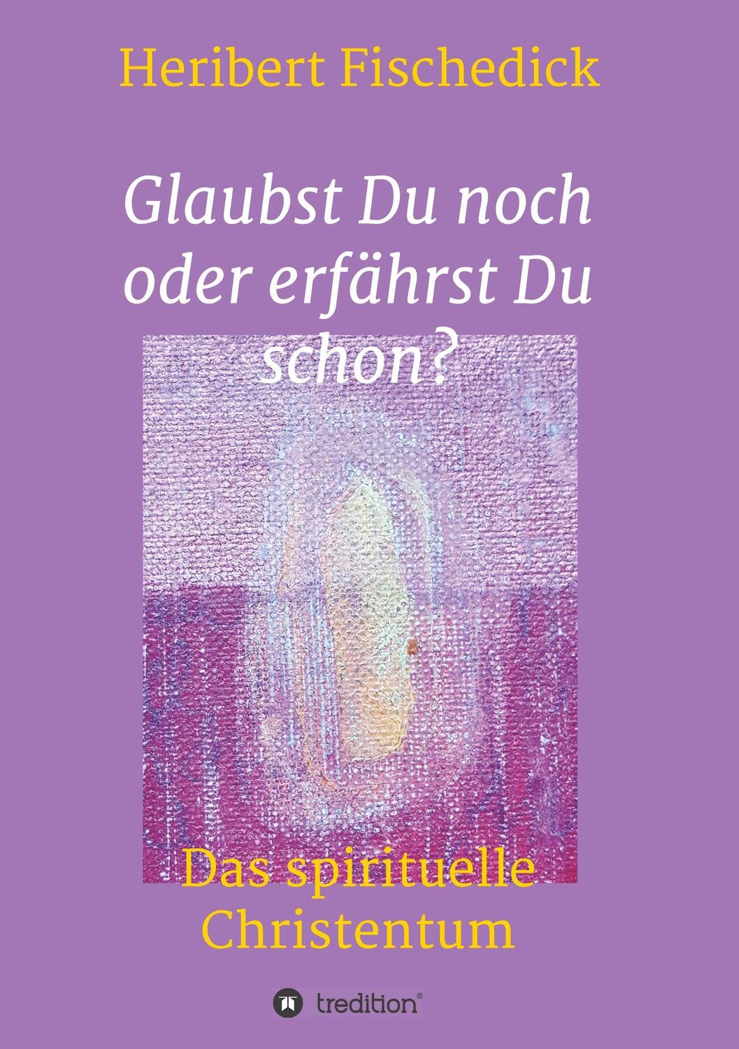 Cover: 9783746939858 | Glaubst Du noch oder erfährst Du schon? | Das spirituelle Christentum