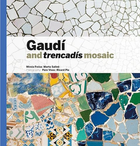 Cover: 9788484788379 | Gaudí &amp; Trencadís Mosaic | Mireia Freixa (u. a.) | Buch | Katalanisch