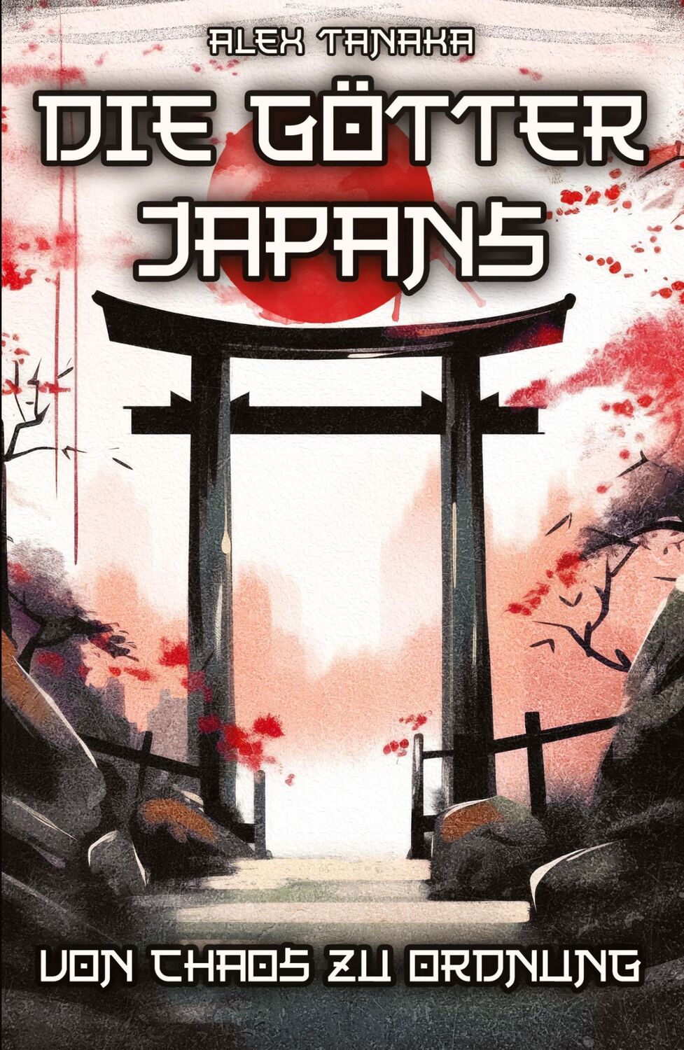 Cover: 9783384320551 | Die Götter Japans ¿ Von Chaos zu Ordnung | Alex Tanaka | Buch | 92 S.