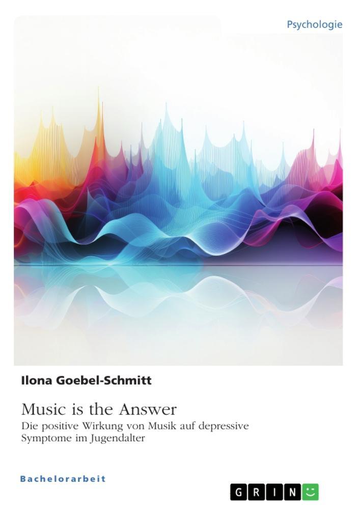 Cover: 9783346941831 | Music is the Answer. Die positive Wirkung von Musik auf depressive...