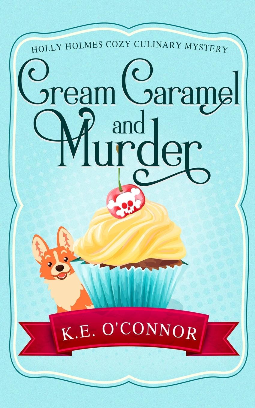 Cover: 9781916357303 | Cream Caramel and Murder | K. E. O'Connor | Taschenbuch | Englisch