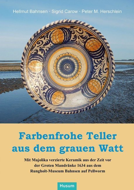 Cover: 9783898769907 | Farbenfrohe Teller aus dem grauen Watt | Hellmut Bahnsen (u. a.)