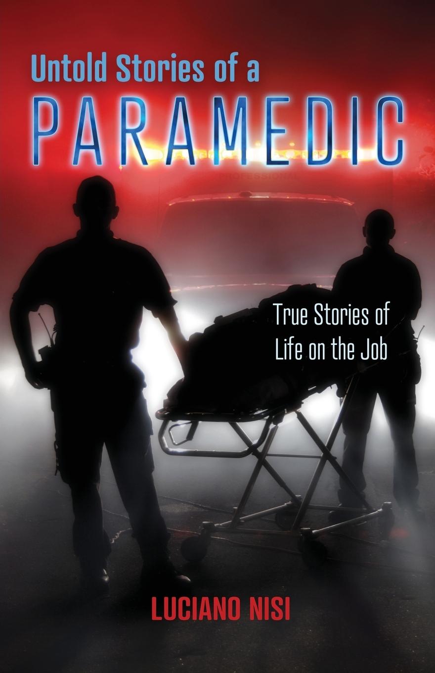 Cover: 9780228801504 | Untold Stories of a Paramedic | True Stories of Life on the Job | Nisi