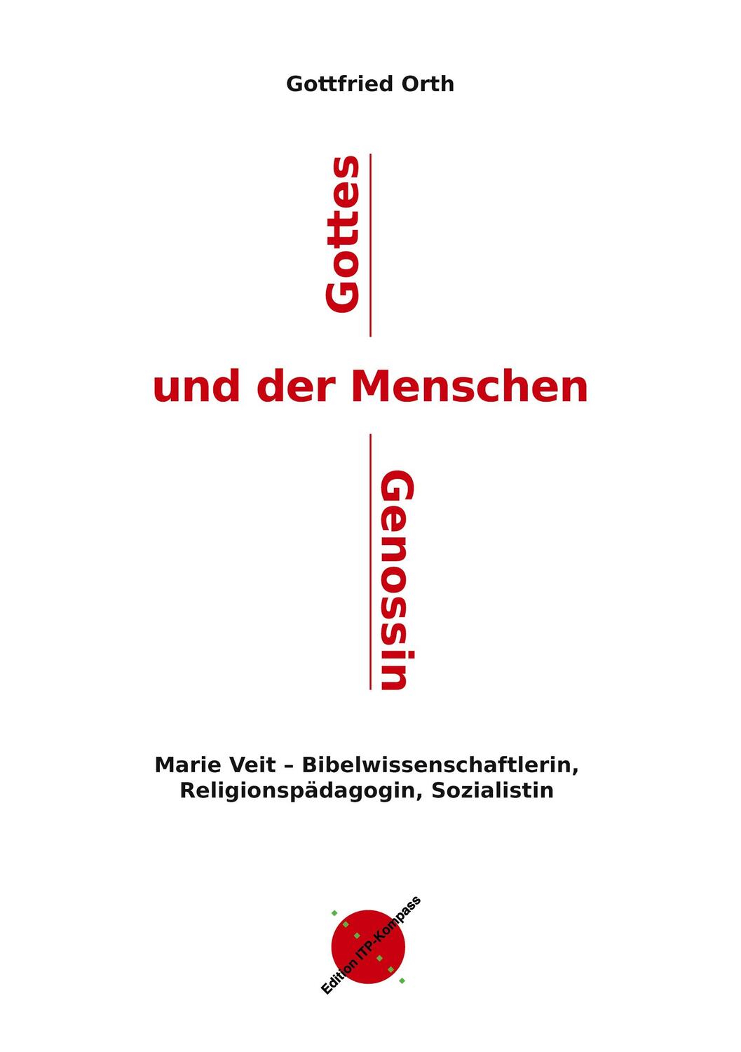 Cover: 9783981984590 | Gottes und der Menschen Genossin | Gottfried Orth | Taschenbuch | 2021