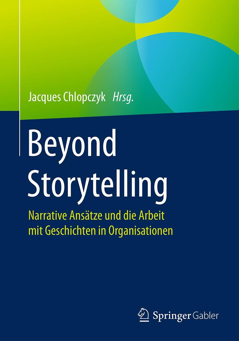 Cover: 9783662541562 | Beyond Storytelling | Jacques Chlopczyk | Buch | vi | Deutsch | 2017