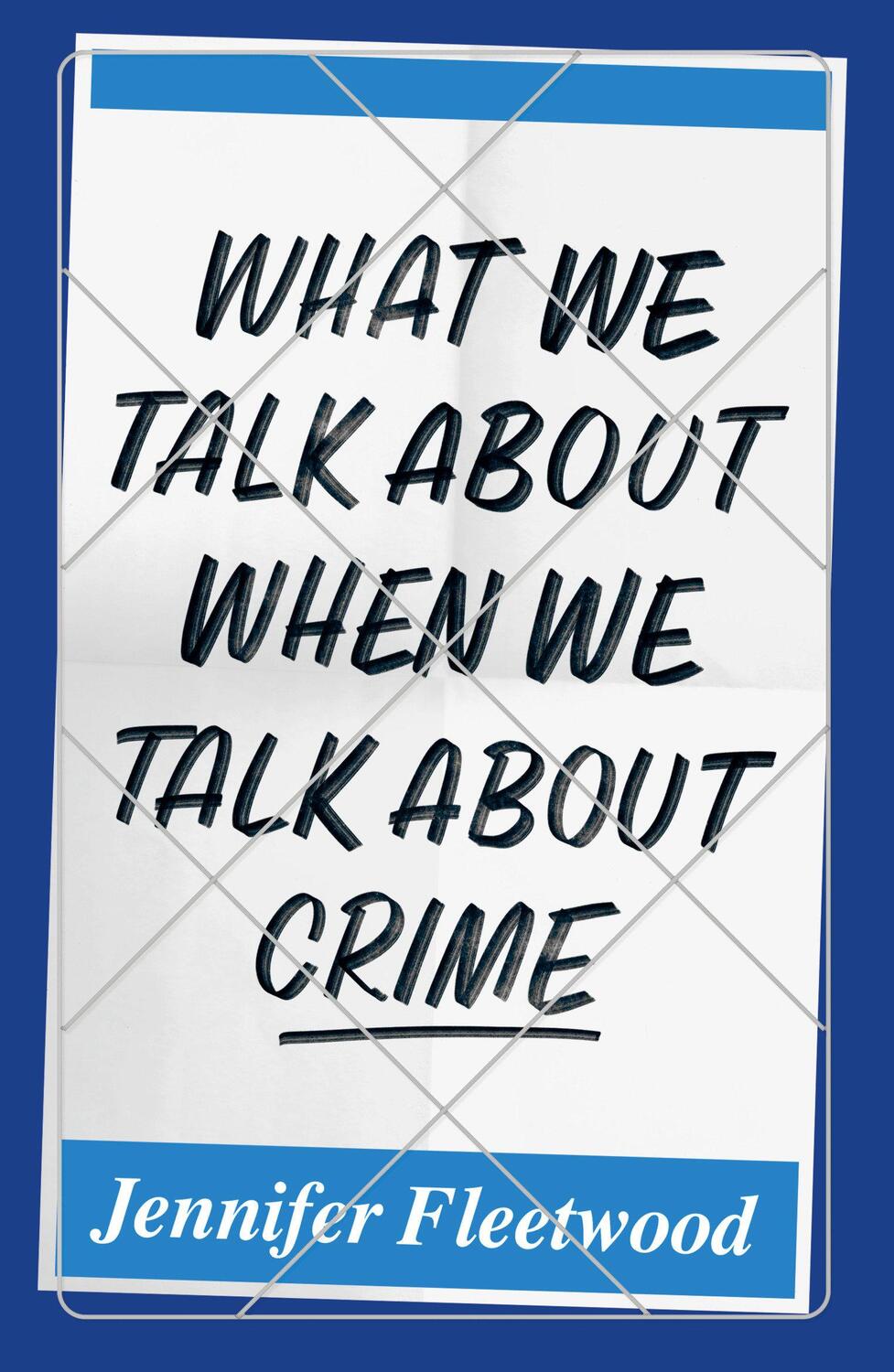 Cover: 9781912559534 | What We Talk about When We Talk about Crime | Jennifer Fleetwood