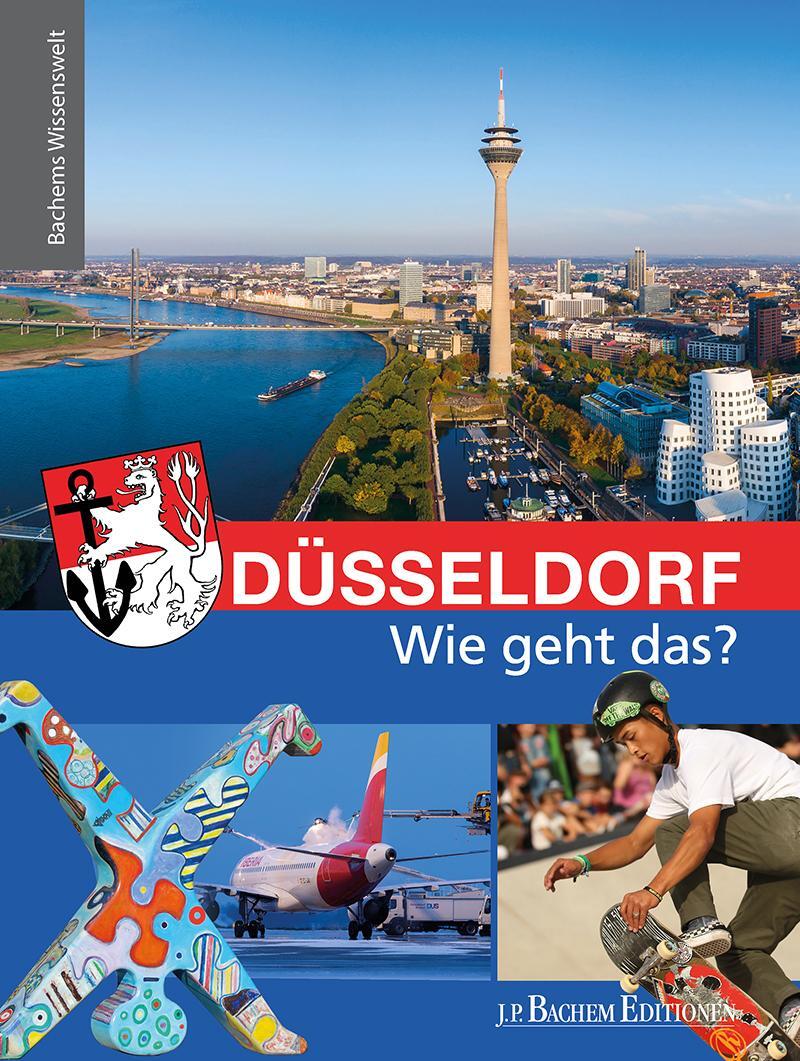 Cover: 9783761633694 | Düsseldorf - Wie geht das? | Bachems Wissenswelt | Sara Ebertz | Buch