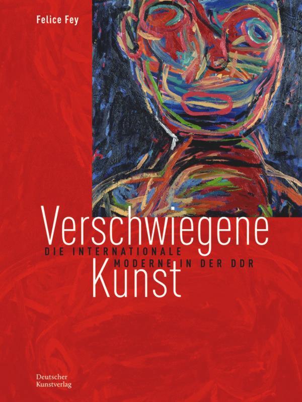 Cover: 9783422984332 | Verschwiegene Kunst | Die internationale Moderne in der DDR | Fey