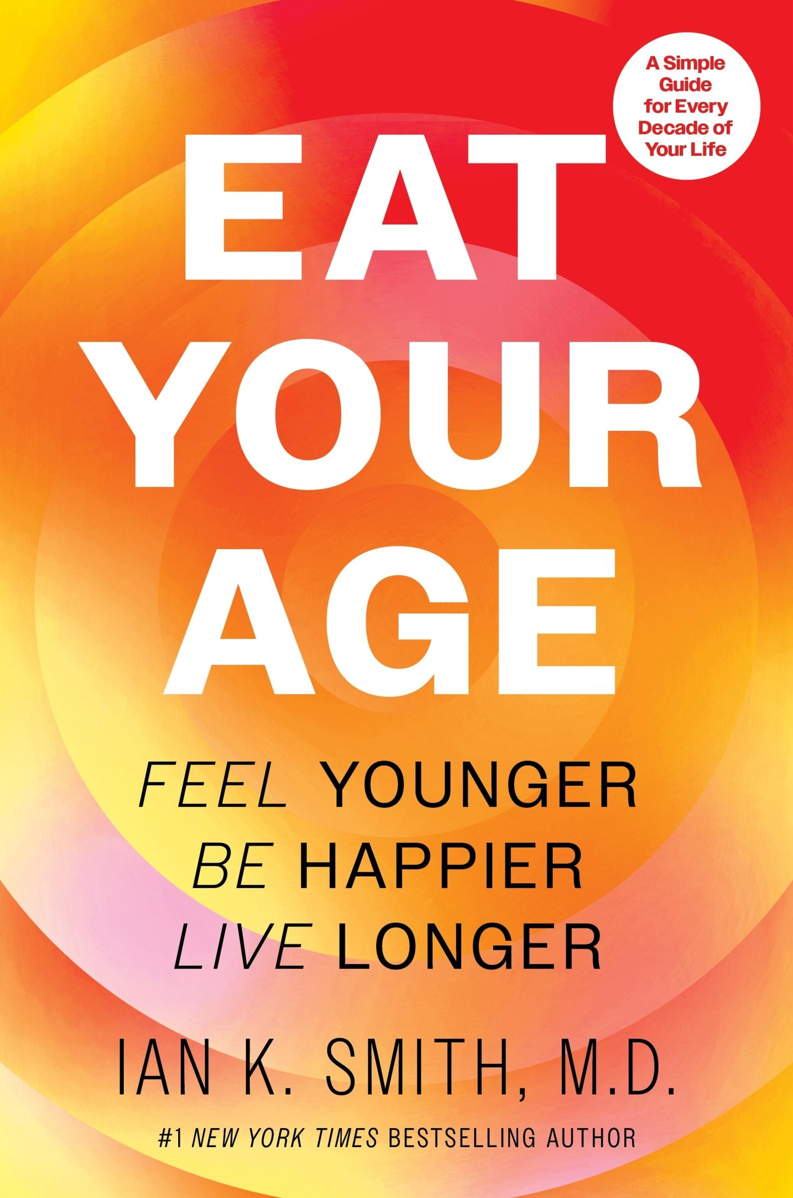 Cover: 9780063383555 | Eat Your Age | Feel Younger, Be Happier, Live Longer | Ian K Smith