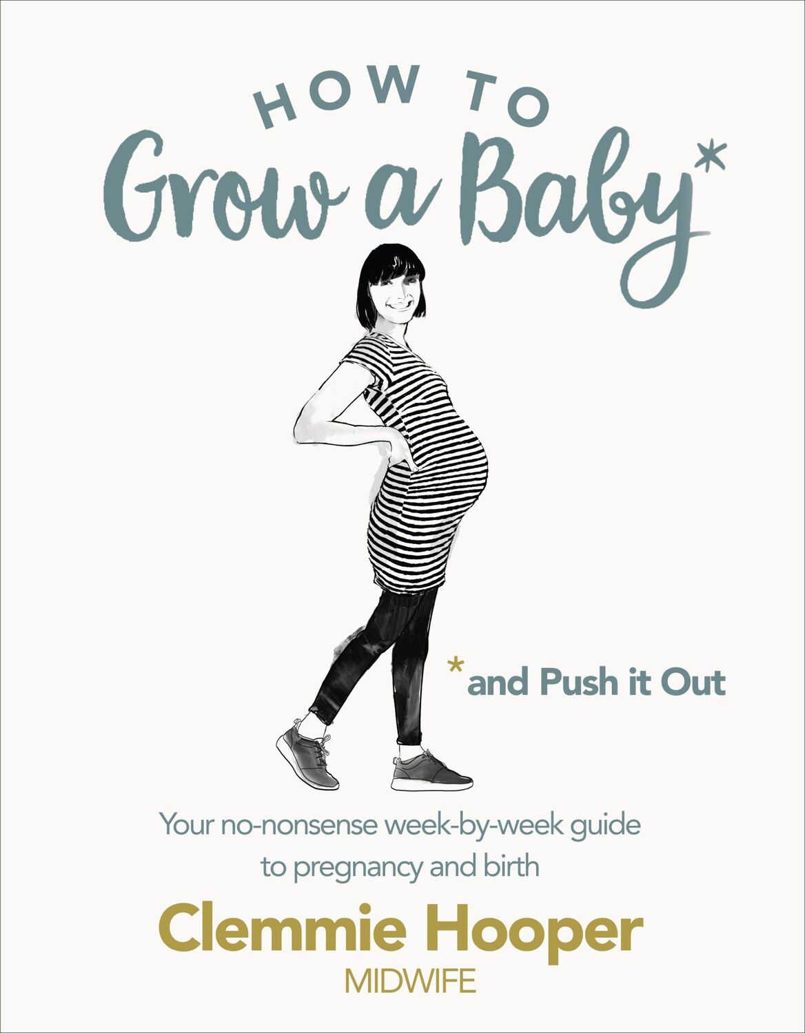 Cover: 9781785040382 | How to Grow a Baby and Push It Out | Clemmie Hooper | Taschenbuch