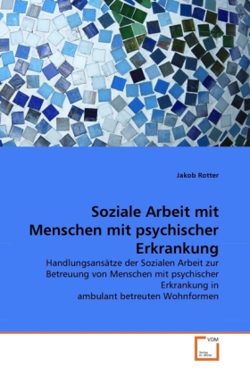 Cover: 9783639357608 | Soziale Arbeit mit Menschen mit psychischer Erkrankung | Jakob Rotter