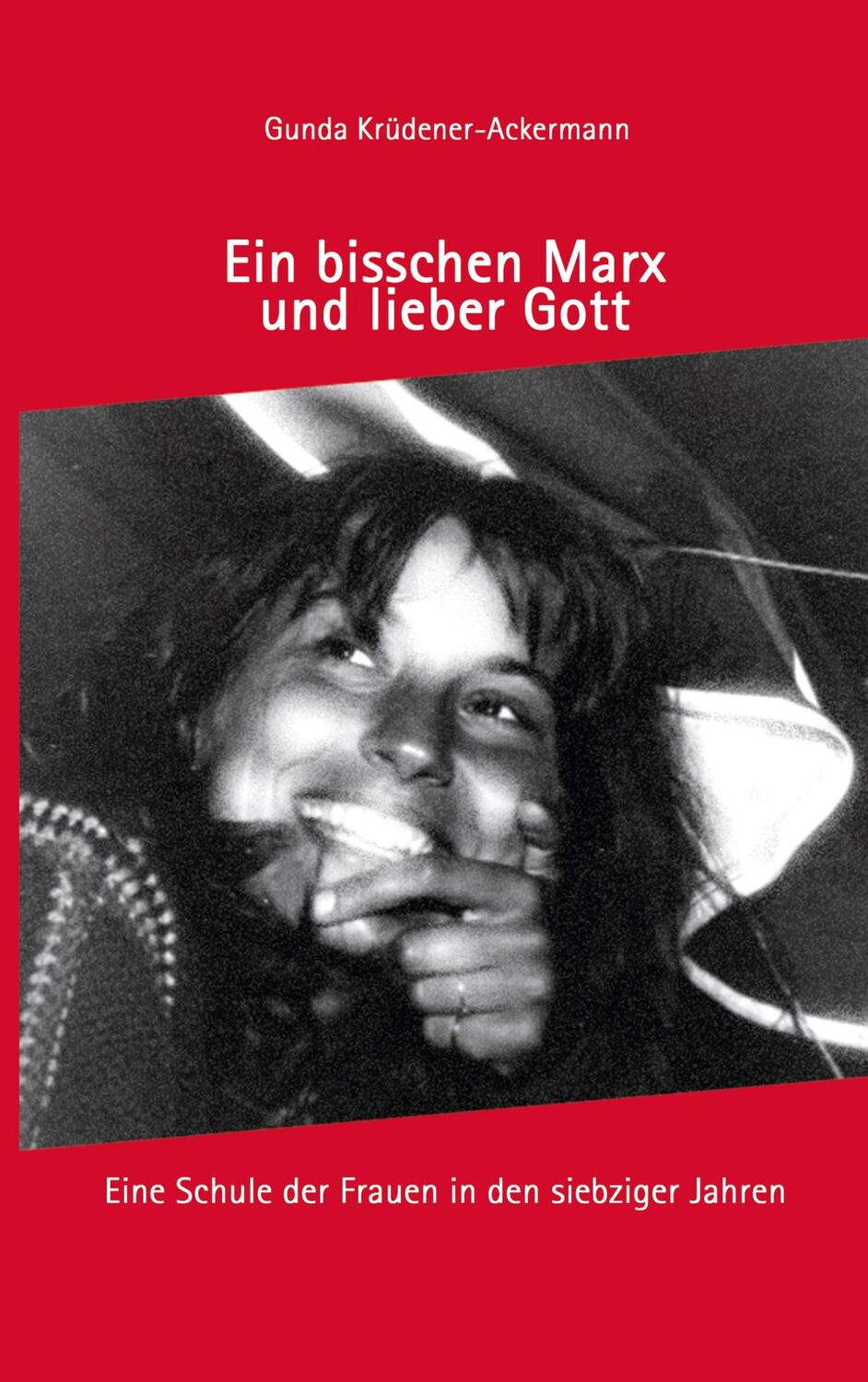 Cover: 9783758373121 | Ein bisschen Marx und lieber Gott | Gunda Krüdener-Ackermann | Buch