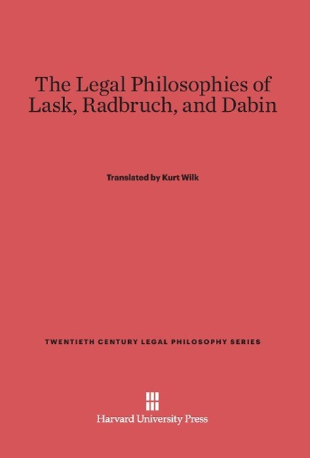 Cover: 9780674493001 | The Legal Philosophies of Lask, Radbruch, and Dabin | Kurt Wilk | Buch