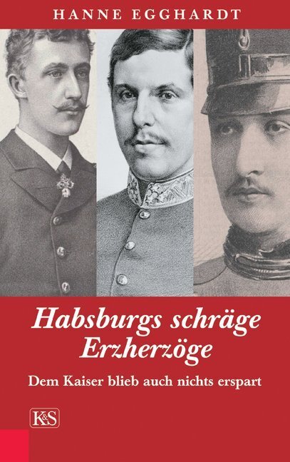 Cover: 9783218007870 | Habsburgs schräge Erzherzöge | Dem Kaiser blieb auch nichts erspart