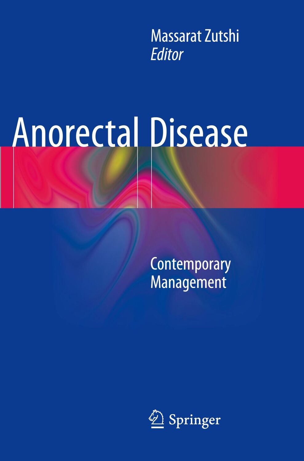 Cover: 9783319794501 | Anorectal Disease | Contemporary Management | Massarat Zutshi | Buch