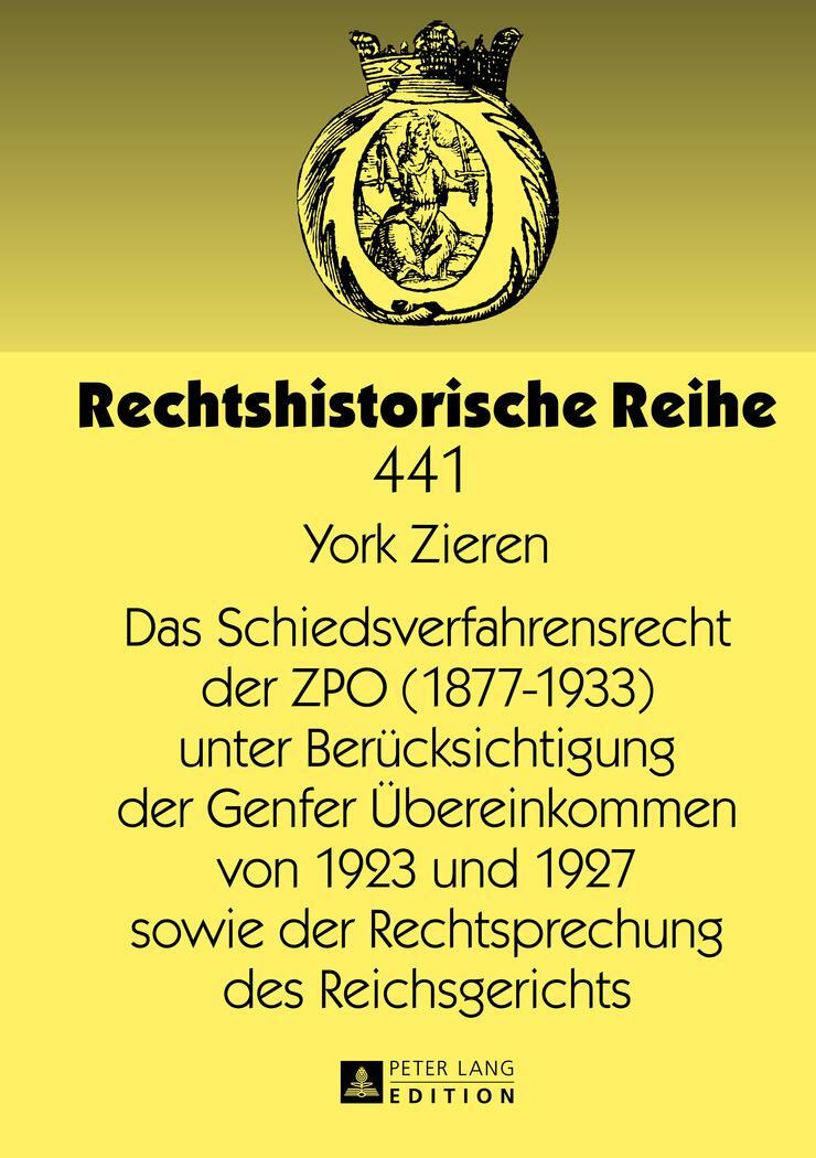 Cover: 9783631640098 | Das Schiedsverfahrensrecht der ZPO (1877-1933) unter...