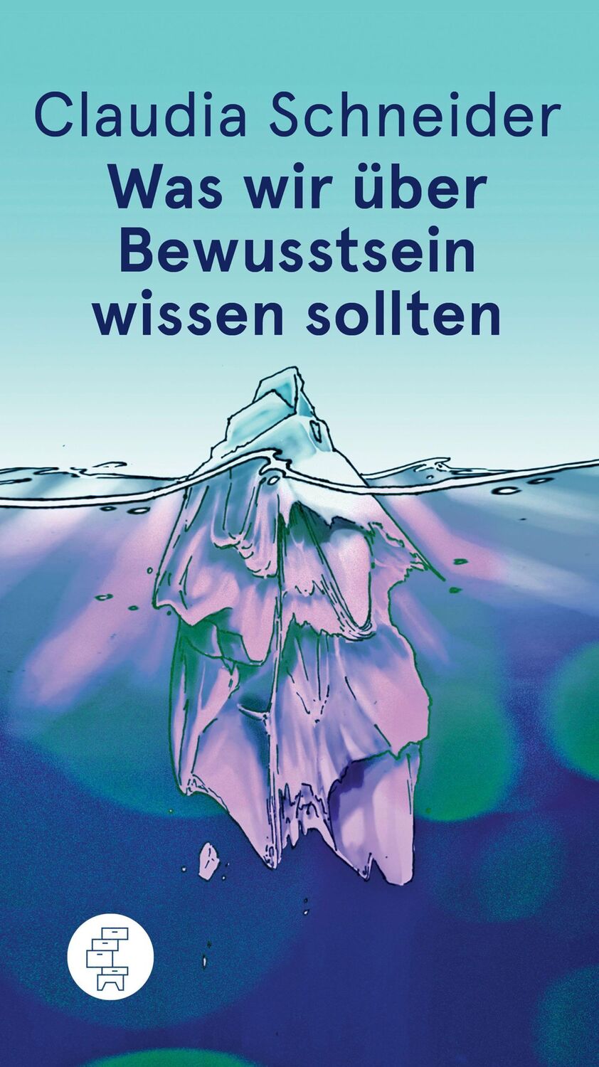 Cover: 9783952411421 | Was wir über Bewusstsein wissen sollten | Claudia Schneider | Buch