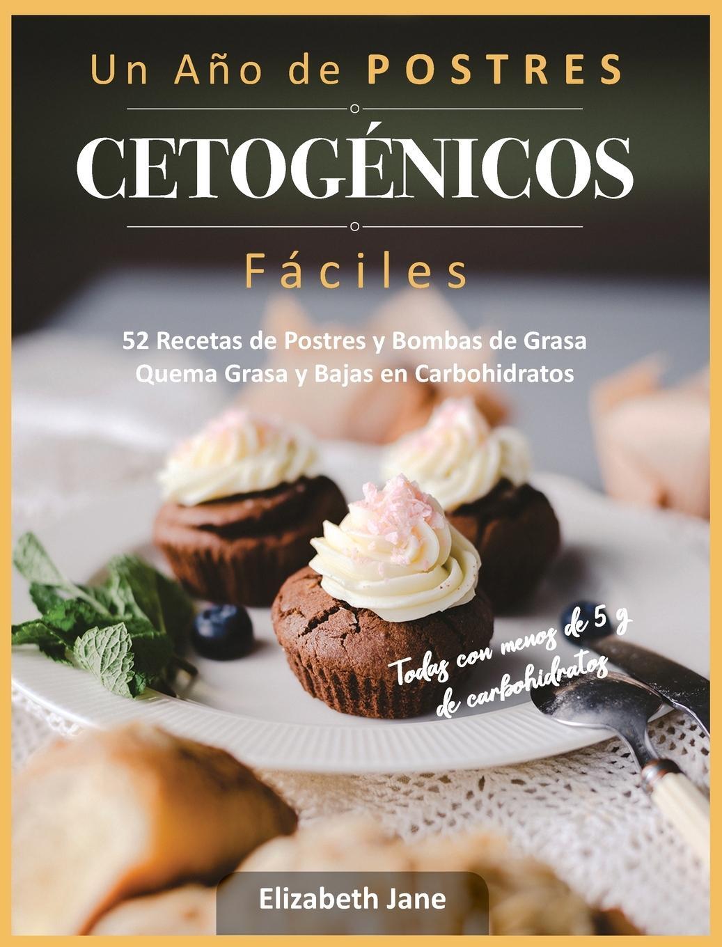 Cover: 9781913436216 | Un Año de POSTRES CETOGÉNICOS Fáciles | Elizabeth Jane | Buch | 2020