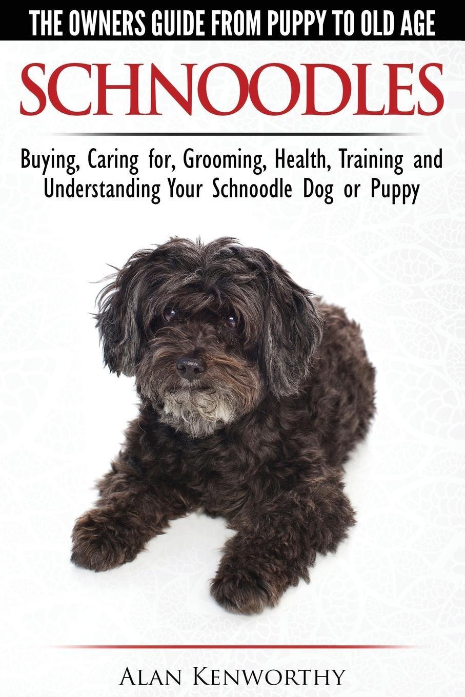 Cover: 9780992784379 | Schnoodles - The Owners Guide from Puppy to Old Age - Choosing,...