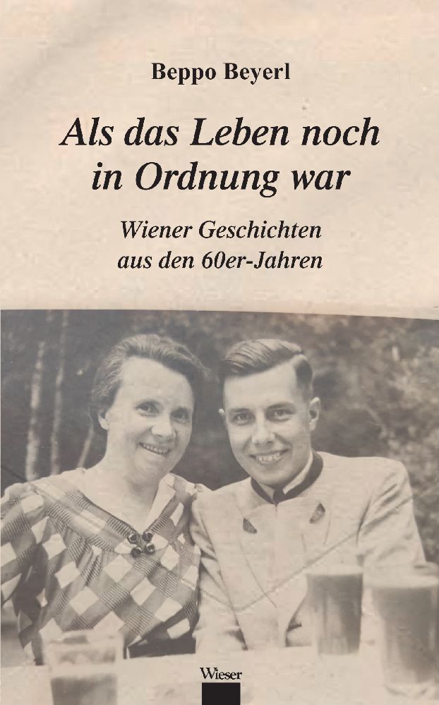 Cover: 9783990295960 | Als das Leben noch in Ordnung war | Beppo Beyerl | Buch | 280 S.