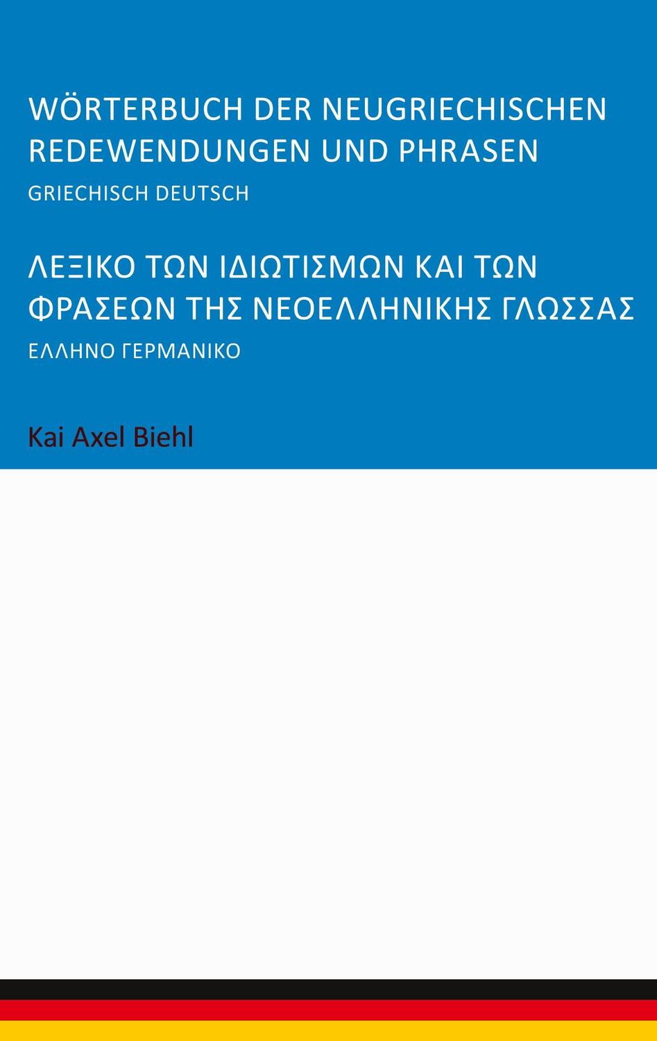 Cover: 9783756252602 | Wörterbuch der neugriechischen Redewendungen und Phrasen | Biehl