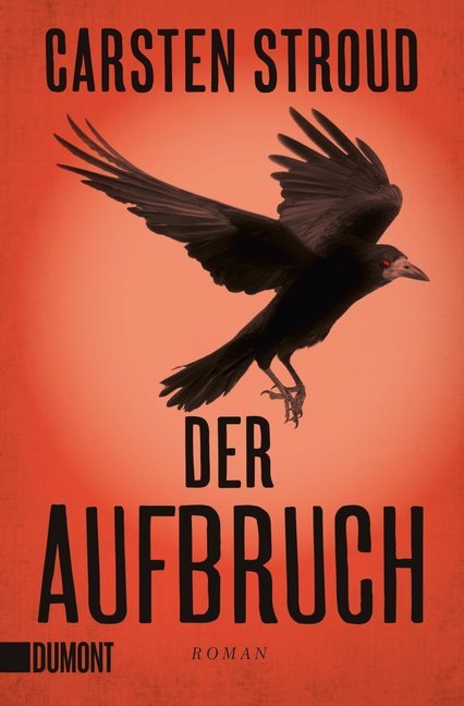 Cover: 9783832163976 | Der Aufbruch | Roman | Carsten Stroud | Taschenbuch | 541 S. | Deutsch