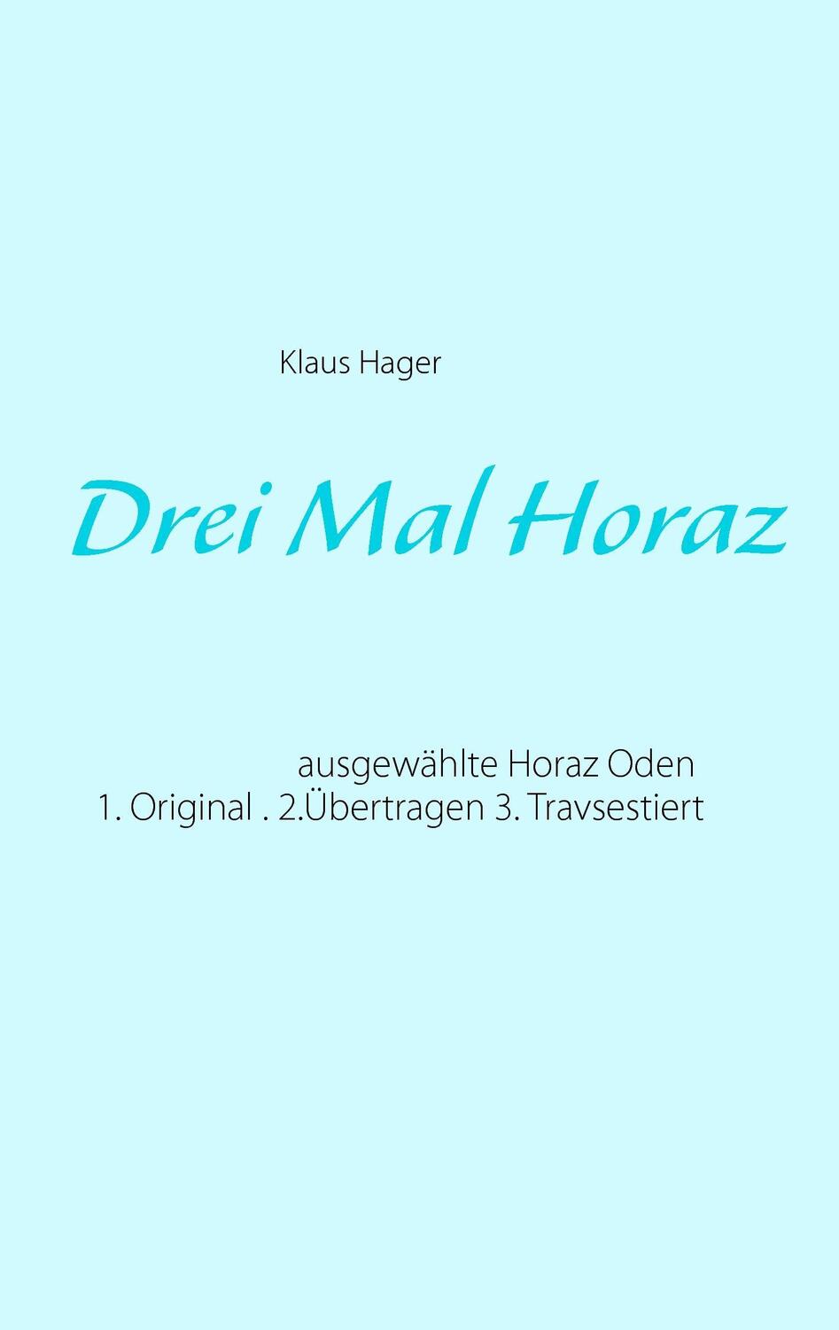 Cover: 9783734733468 | Drei Mal Horaz | Klaus Hager | Taschenbuch | Paperback | 148 S. | 2015